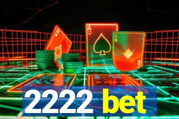 2222 bet